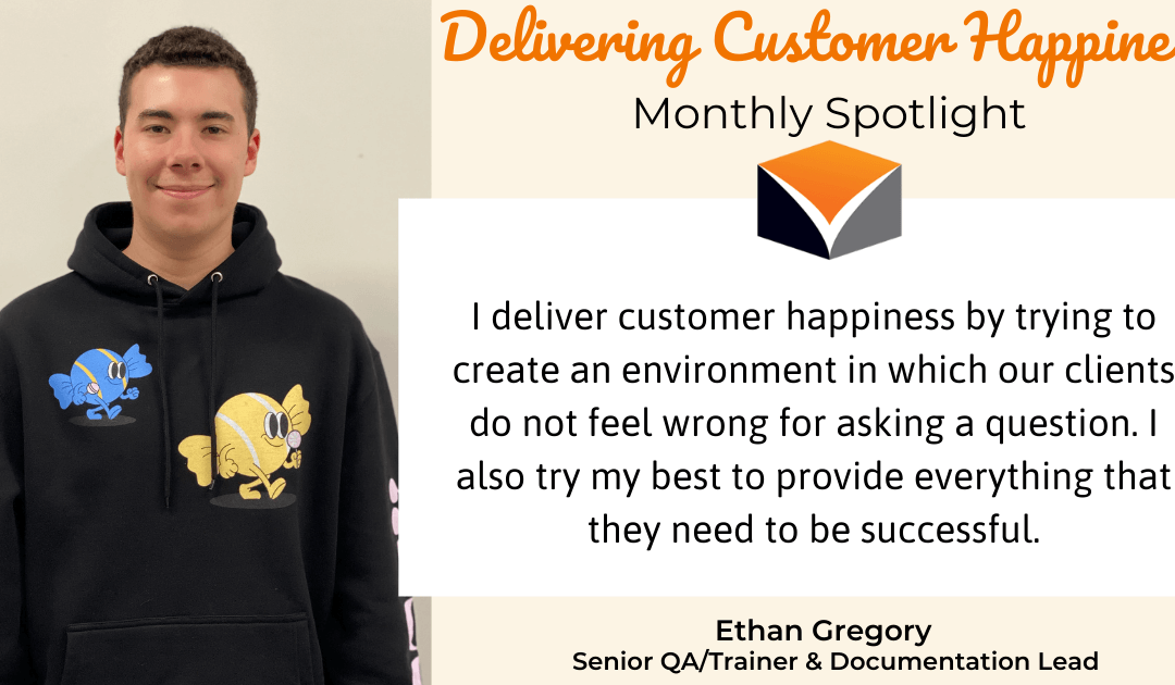 Delivering Customer Happiness’ Monthly Spotlight – featuring Ethan Gregory!