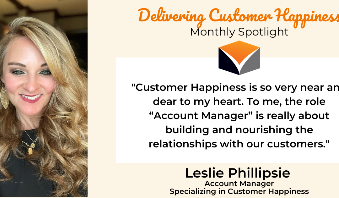 Delivering Customer Happiness Spotlight – Leslie Phillipsie!